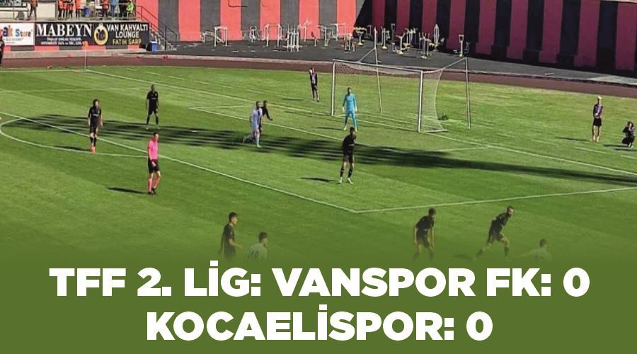 TFF 2. Lig: Vanspor FK: 0 - Kocaelispor: 0