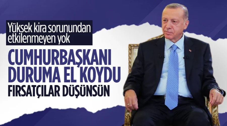 Cumhurbaşkanı Erdoğan: Kira artışlarında fırsatçılığa asla izin vermeyeceğiz