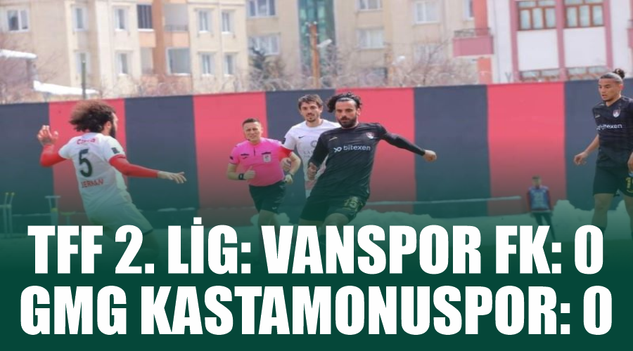 TFF 2. Lig: Vanspor FK: 0 - GMG Kastamonuspor: 0