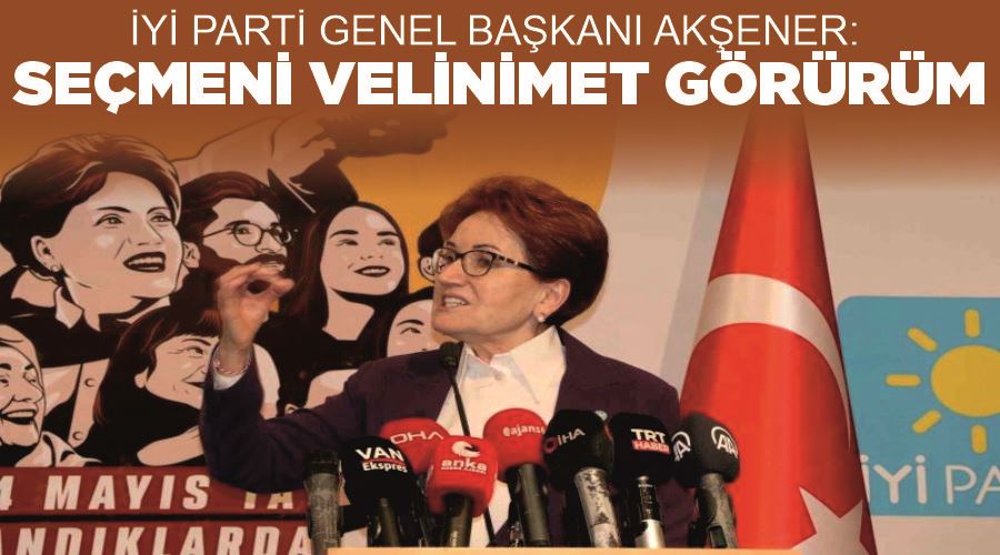 İYİ Parti Genel Başkanı Akşener: 