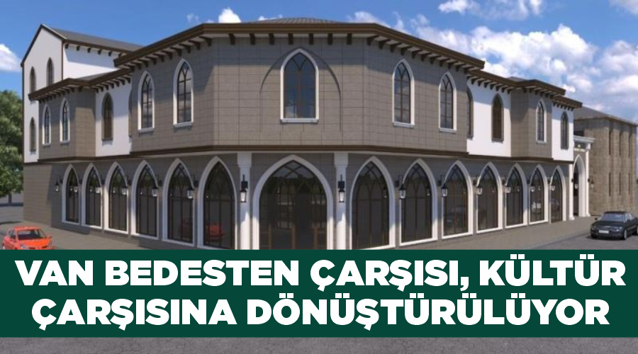 Van Bedesten Çarşısı, kültür çarşısına dönüştürülüyor