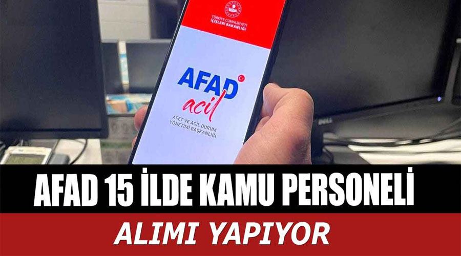 AFAD 15 İlde yüksek maaşla kamu personel alımı yapıyor