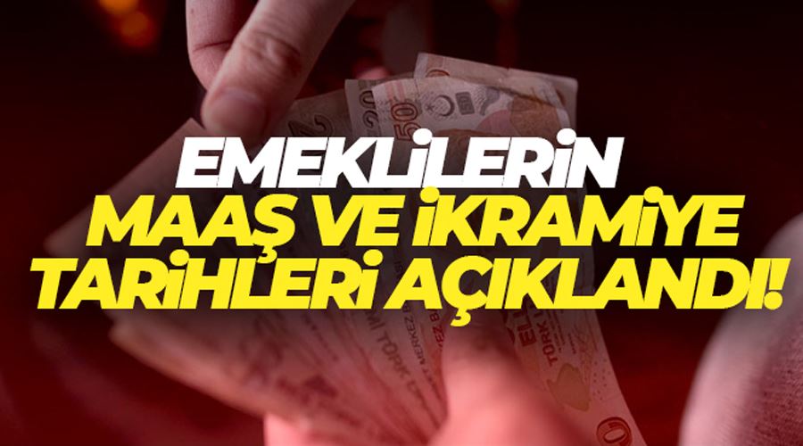 Emeklilerin maaş ve ikramiye tarihleri açıklandı!