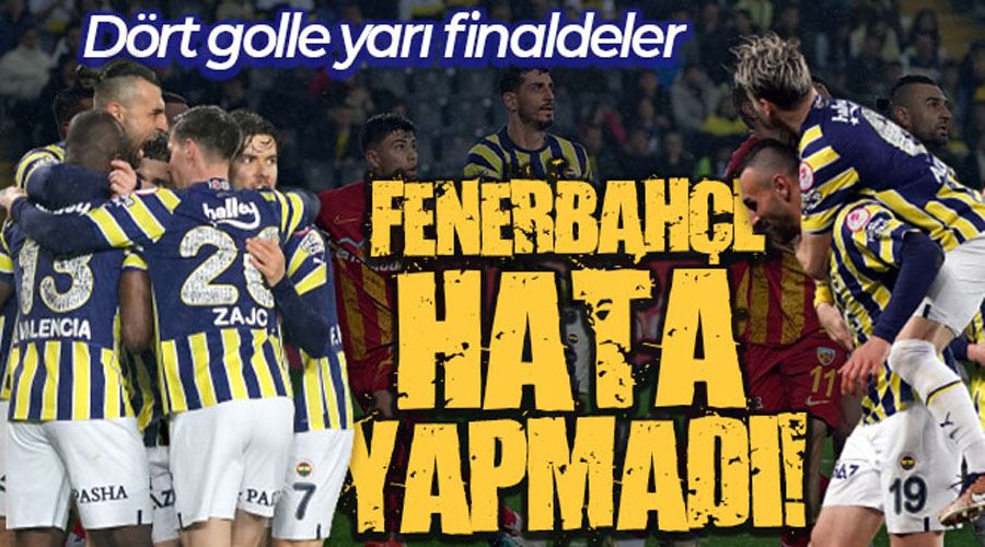 Fenerbahçe hata yapmadı! Dört golle yarı finaldeler