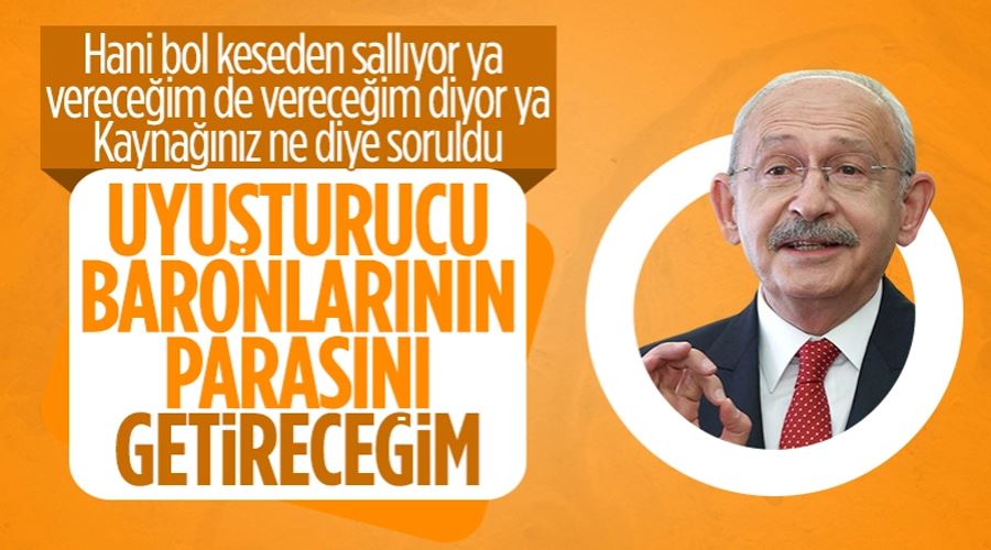 Cumhurbaşkanı adayı Kemal Kılıçdaroğlu: Uyuşturucu baronlarının parasını getireceğim