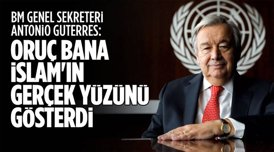 BM Genel Sekreteri Guterres: Oruç, bana İslam