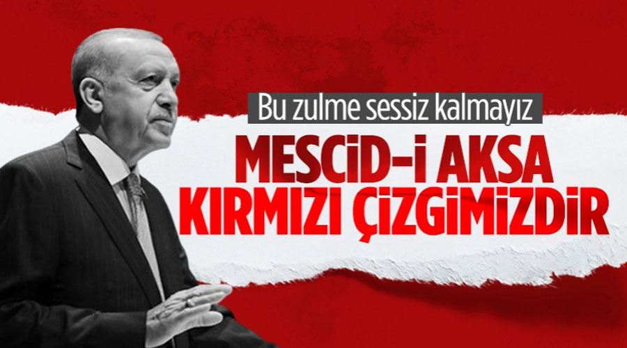 Cumhurbaşkanı Erdoğan: Mescid-i Aksa kırmızı çizgimizdir