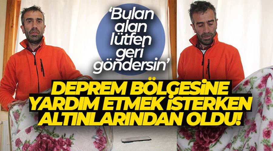 İçi altın dolu battaniyeyi yanlışlıkla deprem bölgesine gönderdi