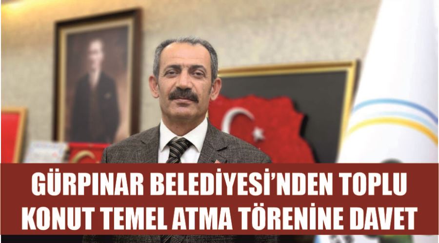 Gürpınar Belediyesi’nden Toplu Konut Temel Atma Törenine davet