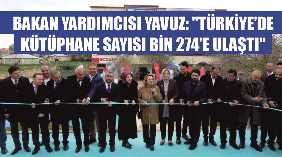 Bakan Yardımcısı Yavuz: 