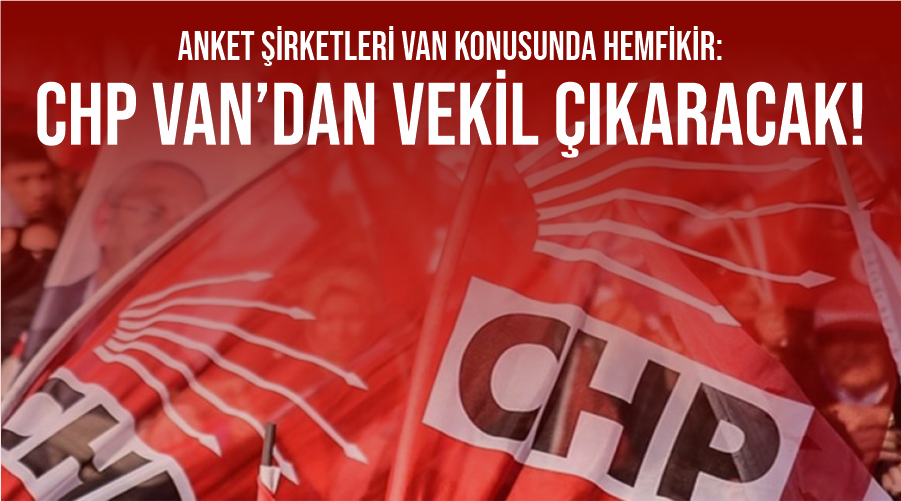 Anket şirketleri Van konusunda hemfikir: CHP Van