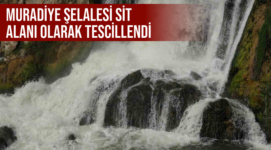 Muradiye Şelalesi sit alanı olarak tescillendi