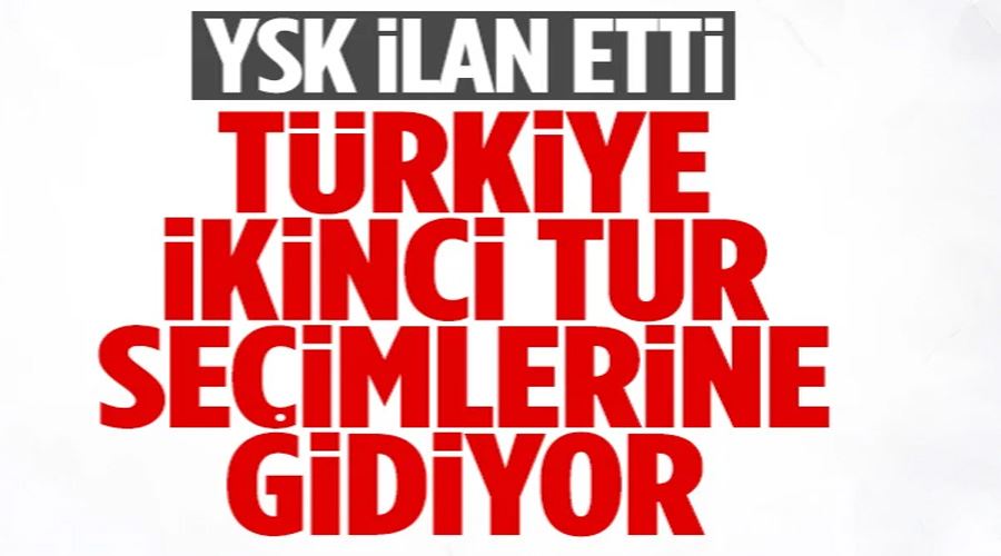 YSK Başkanı Ahmet Yener: Cumhurbaşkanlığı seçimi 2. tura kalmıştır