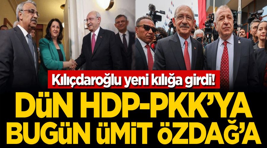 Kılıçdaroğlu yeni kılığa girdi! Dün HDP-PKK