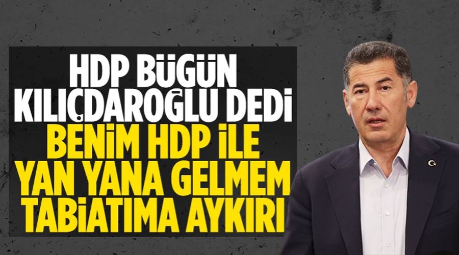 Sinan Oğan: HPD ile yan yana gelmem eşyanın tabiatına aykırı