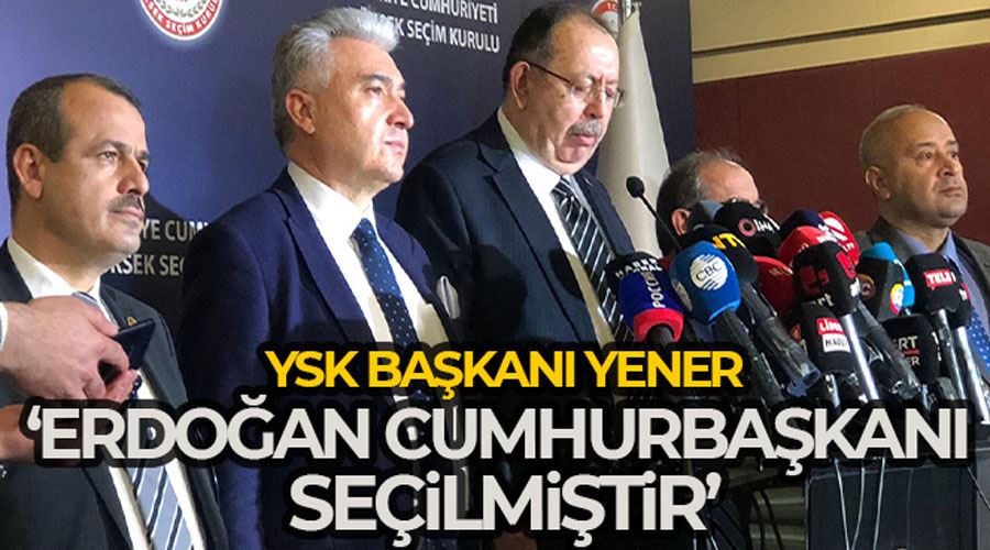 YSK Başkanı Yener: 