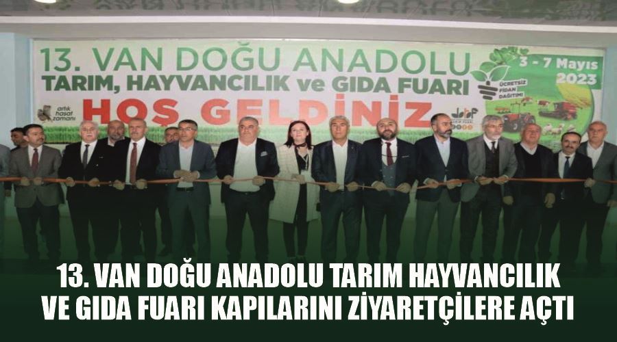 13. Van Doğu Anadolu Tarım Hayvancılık ve Gıda Fuarı kapılarını ziyaretçilere açtı