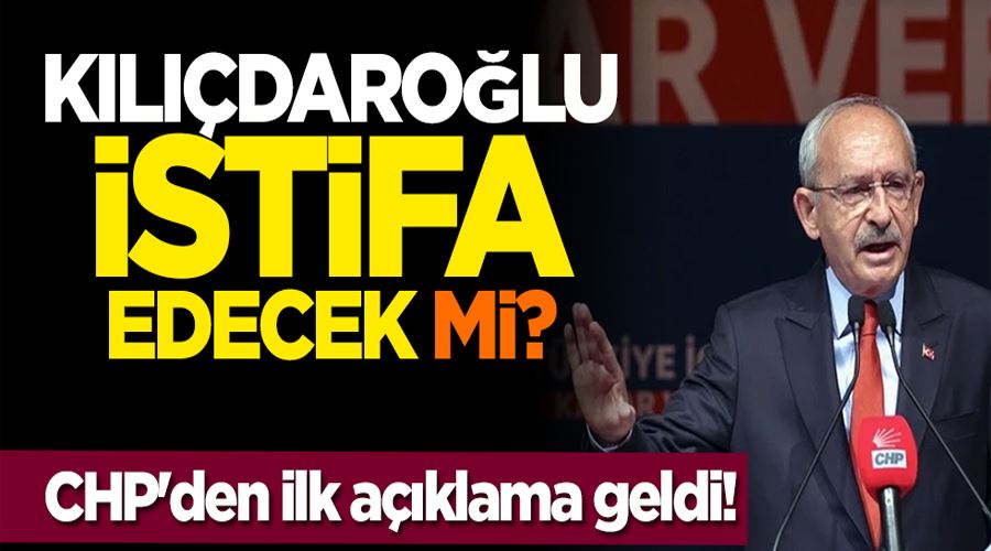 Kılıçdaroğlu istifa edecek mi? CHP