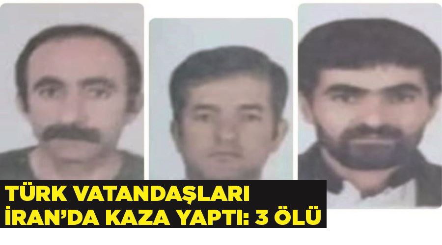 Türk vatandaşları İran’da kaza yaptı: 3 ölü