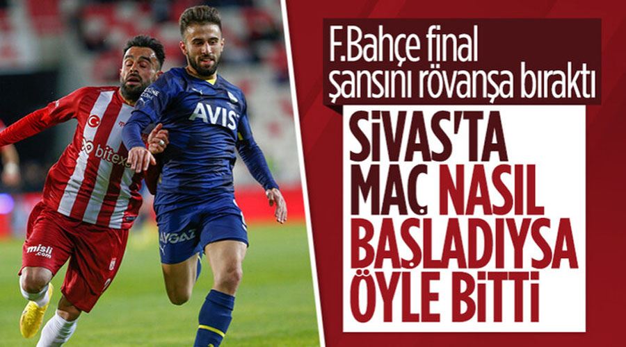 Fenerbahçe ile Sivasspor yenişemedi