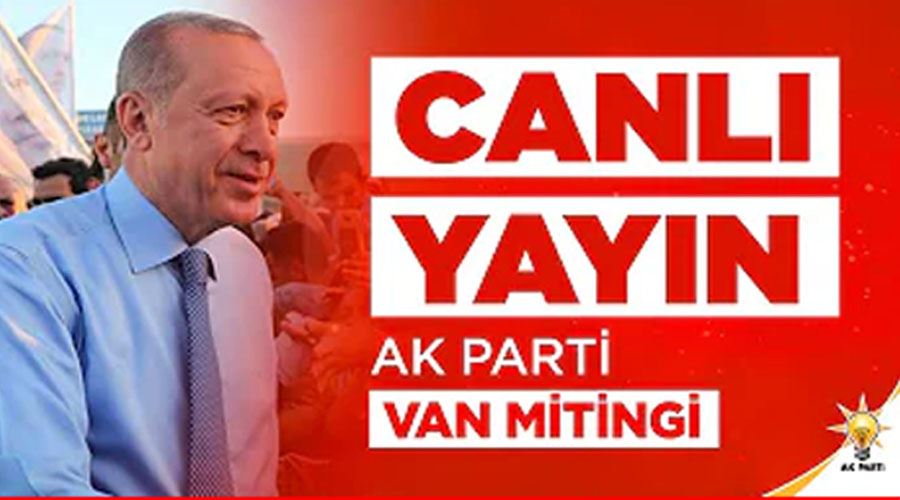 Cumhurbaşkanı Recep Tayyip Erdoğan Van Mitinginde konuşuyor CANLI İZLE