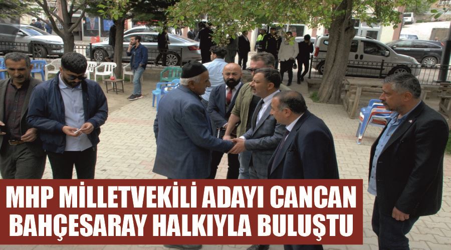 MHP Milletvekili adayı Cancan Bahçesaray halkıyla buluştu