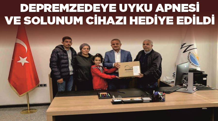 Depremzedeye uyku apnesi ve solunum cihazı hediye edildi