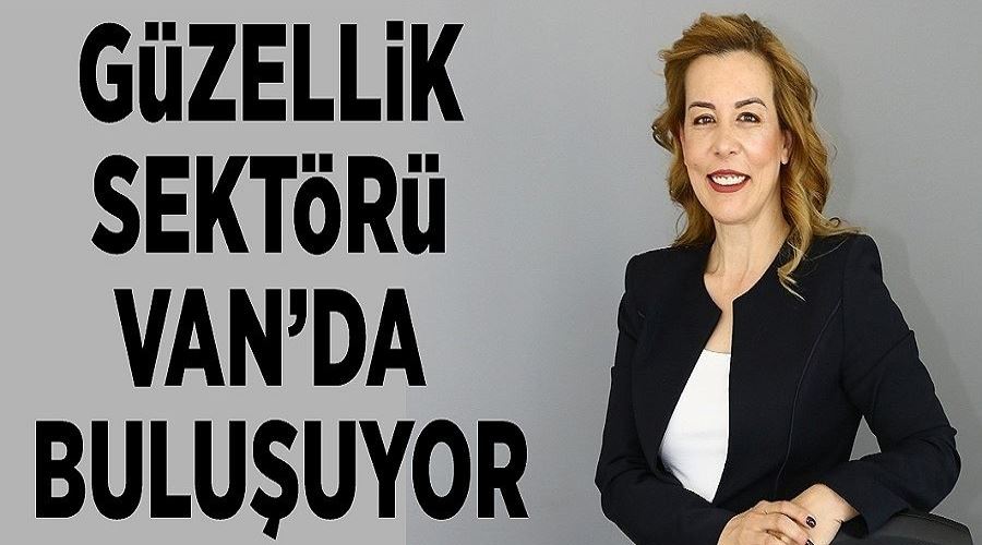 Güzellik sektörü Van’da buluşuyor