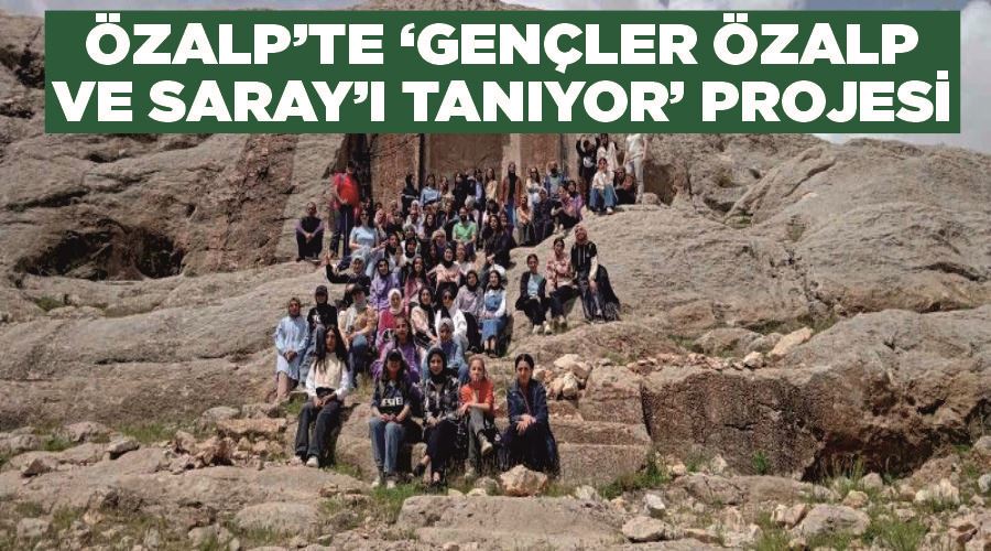 Özalp’te ‘Gençler Özalp ve Saray’ı Tanıyor’ projesi