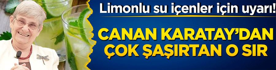 Canan Karatay’dan çok şaşırtan o sır! Limonlu su içenler için uyarı 