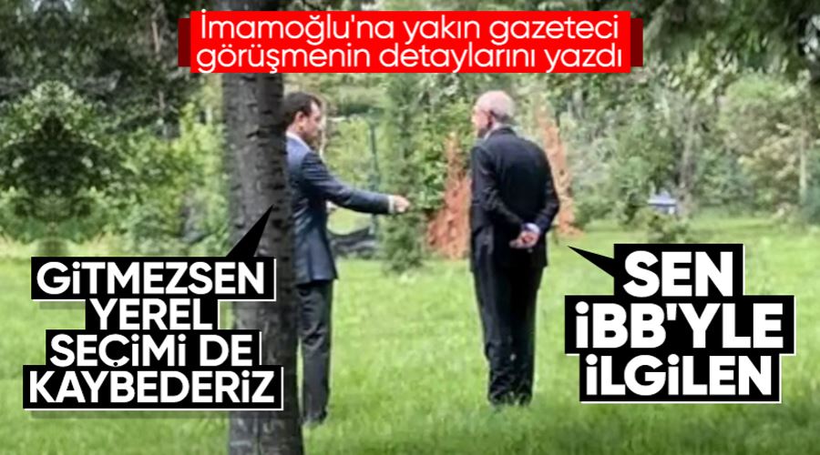  Ekrem İmamoğlu-Kemal Kılıçdaroğlu görüşmelerinin ayrıntıları
