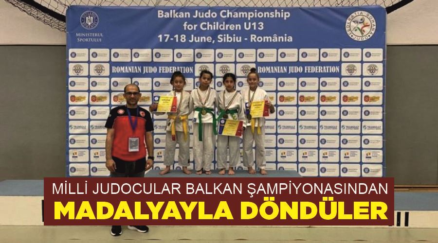 Milli judocular Balkan şampiyonasından madalyayla döndüler