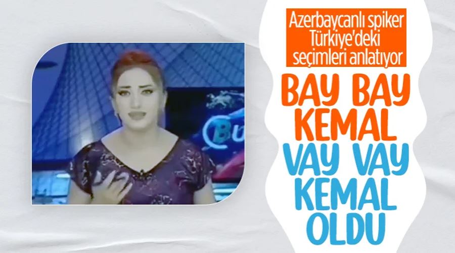 Azerbaycanlı TV spikerinden Kemal Kılıçdaroğlu yorumu