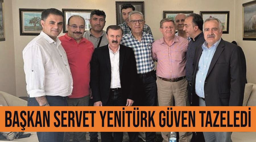 Başkan Servet Yenitürk güven tazeledi 