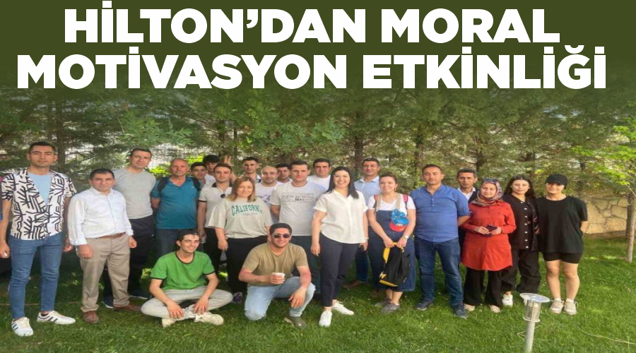 Hilton’dan moral motivasyon etkinliği