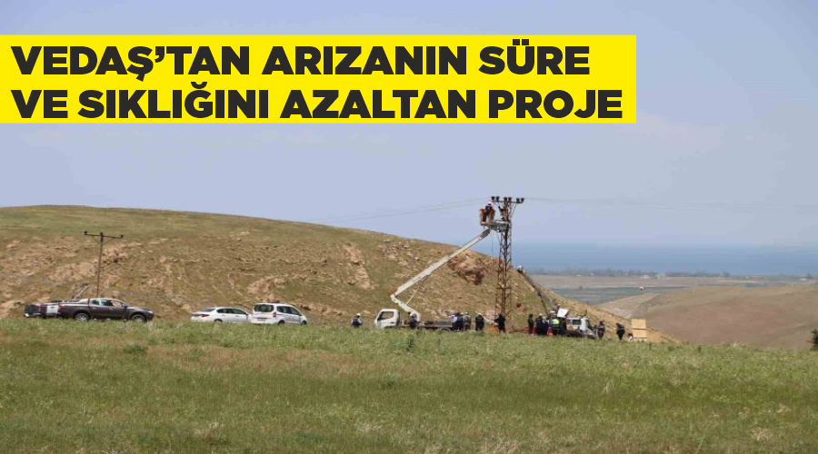 VEDAŞ’tan arızanın süre ve sıklığını azaltan proje