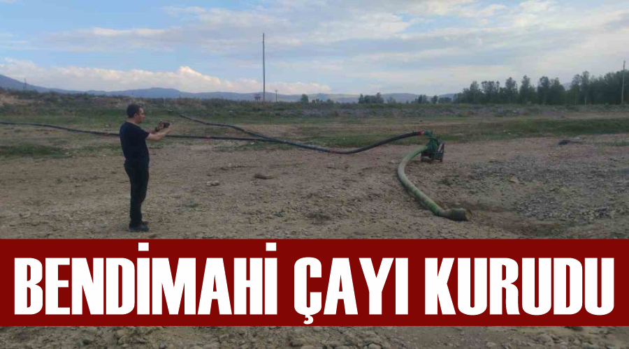 Bendimahi çayı kurudu