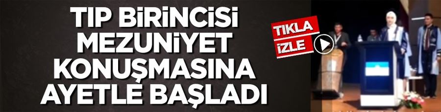 Tıp birincisi mezuniyet konuşmasına ayetle başladı