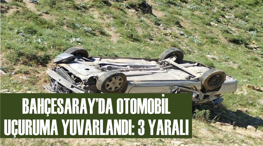 Bahçesaray’da otomobil uçuruma yuvarlandı: 3 yaralı