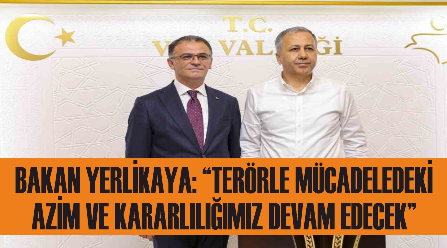 Bakan Yerlikaya: “Terörle mücadeledeki azim ve kararlılığımız devam edecek”