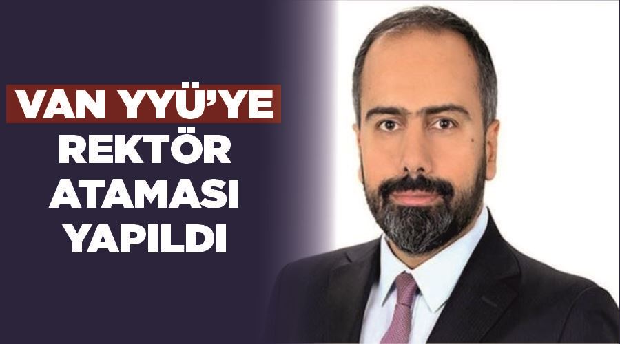 Van YYÜ’ye rektör ataması yapıldı