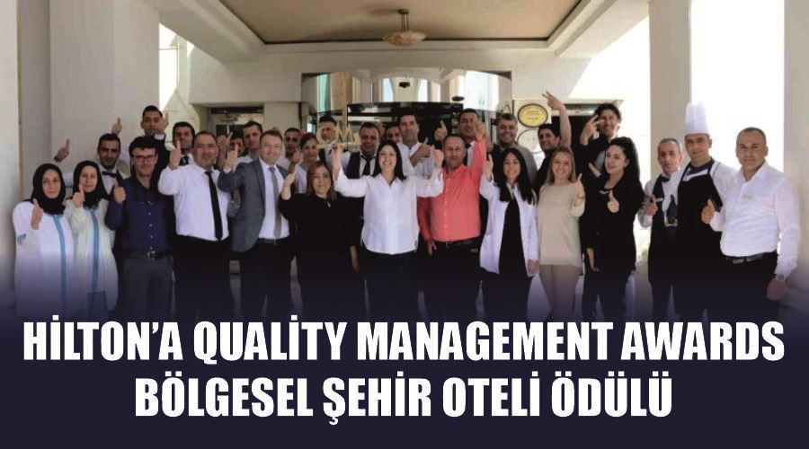 Hilton’a Quality Management Awards bölgesel şehir oteli ödülü