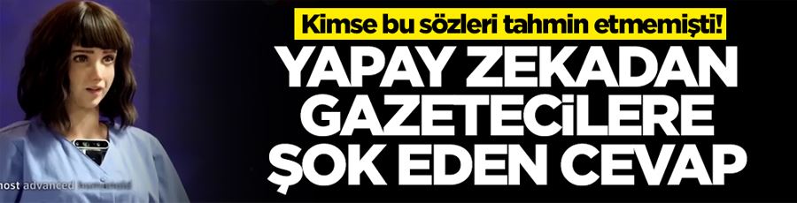 Kimse bu sözleri tahmin etmemişti! Yapay zekadan gazetecilere şok eden cevap 