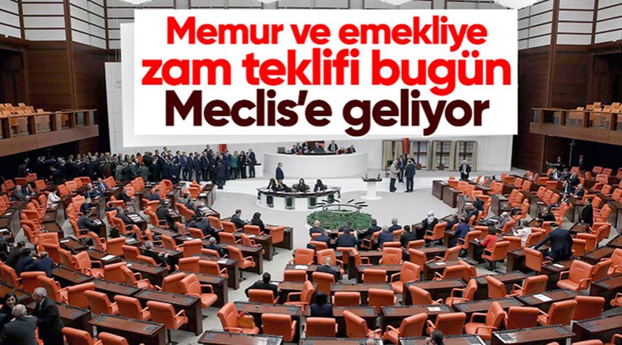 Memur ve emekli zammı bugün TBMM Genel Kurulu