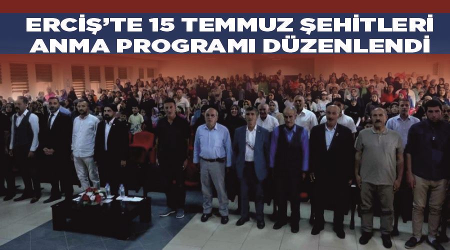 Erciş’te 15 Temmuz Şehitleri Anma Programı düzenlendi