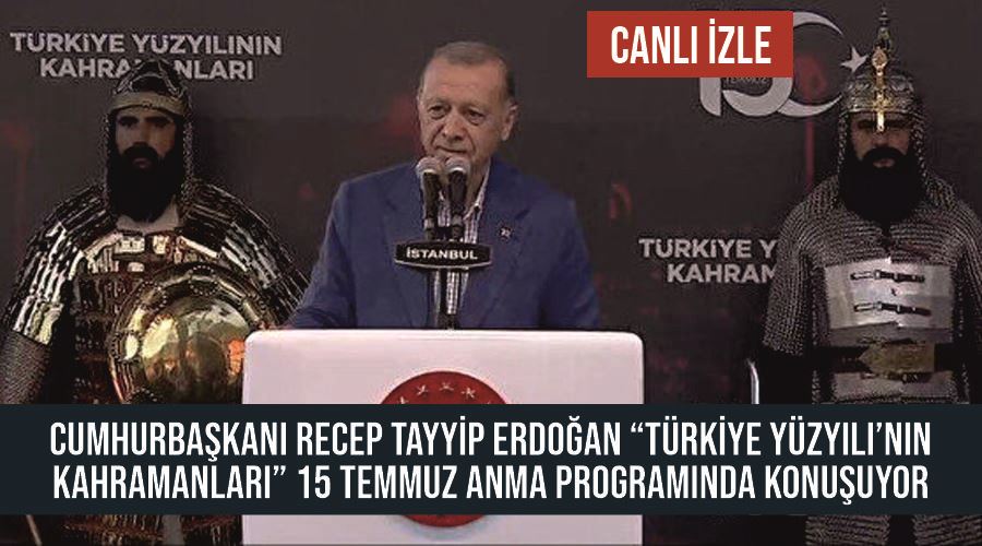 Cumhurbaşkanı Recep Tayyip Erdoğan “Türkiye Yüzyılı’nın Kahramanları” 15 Temmuz Anma Programında konuşuyor CANLI İZLE