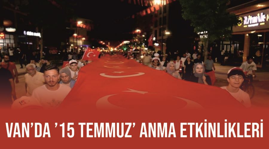 Van’da ’15 Temmuz’ anma etkinlikleri