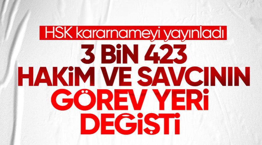 3 bin 423 hakim ve savcının görev yeri değiştirildi