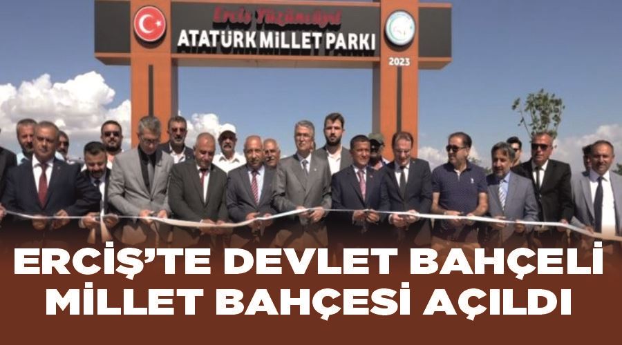 Erciş’te Devlet Bahçeli Millet Bahçesi açıldı