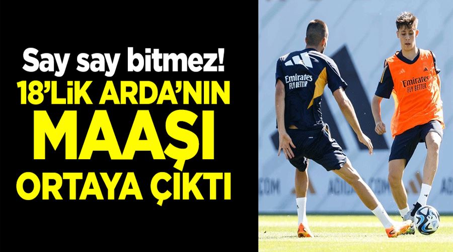 Say say bitmez! 18’lik Arda’nın maaşı ortaya çıktı 